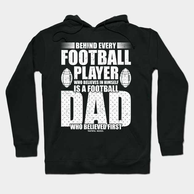 Behind Every Football Player Is A Football Dad Hoodie by YouthfulGeezer